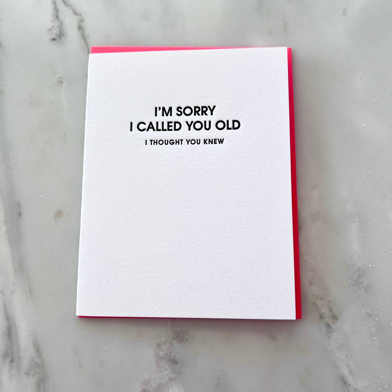 I Am Sorry I Called You Old Birthday Card